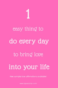 1 easy thing to do every day to bring love into your life www.lapesoeetan.com