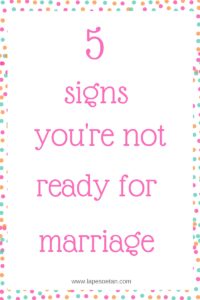 5 signs you're not ready for marriage www.lapesoetan.com