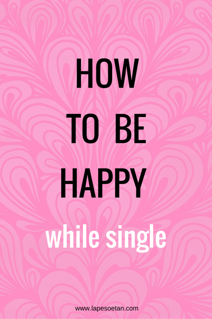 how to be happy while single www.lapesoetan.com