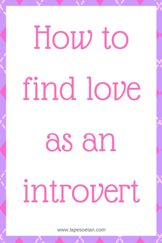 how-to-find-love-as-an-introvert-pinterest-www-lapesoetan-com