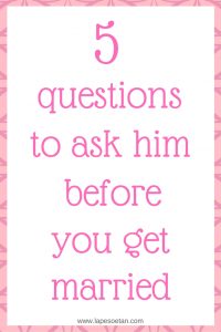 5-questions-to-ask-him-before-you-get-married-www-lapesoetan-com