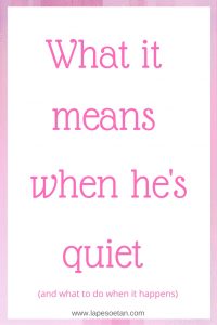 what-it-means-when-hes-quiet-www-lapesoetan-com
