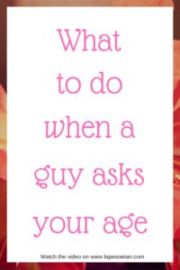 what-to-do-when-a-guy-asks-your-age-www-lapesoetan-com