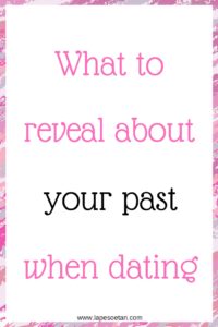 what to reveal about your past when dating www.lapesoetan.com