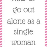 How to go out alone as a single woman without feeling funny