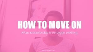how to move on when a relationship is no longer working www.lapesoetan.com