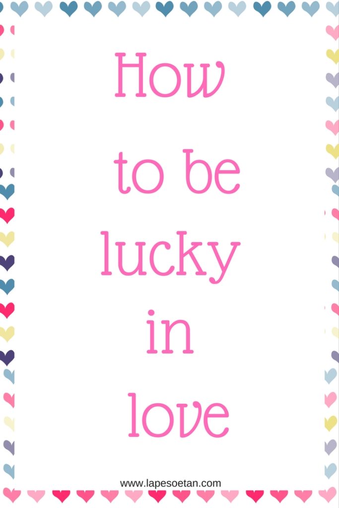 how to be lucky in love www.lapesoetan.com