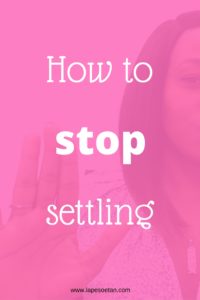 how to stop settling when it comes to guys www.lapesoetan.com