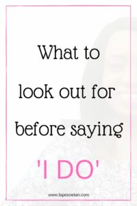 what to look out for before saying I do www.lapesoetan.com