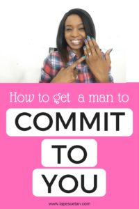 how to get a man to commit to you www.lapesoetan.com