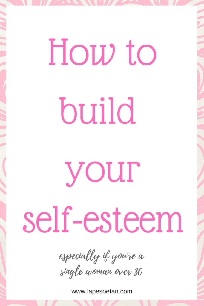 how to build your self esteem www.lapesoetan.com