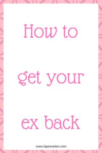 how to get your ex back www.lapesoetan.com