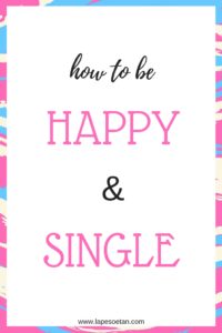 how to be happy and single www.lapesoetan.com