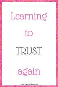 learning to trust again www.lapesoetan.com