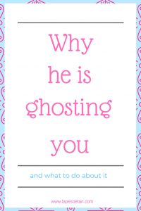 why he is ghosting you www.lapesoetan.com