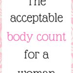 The acceptable body count for a woman