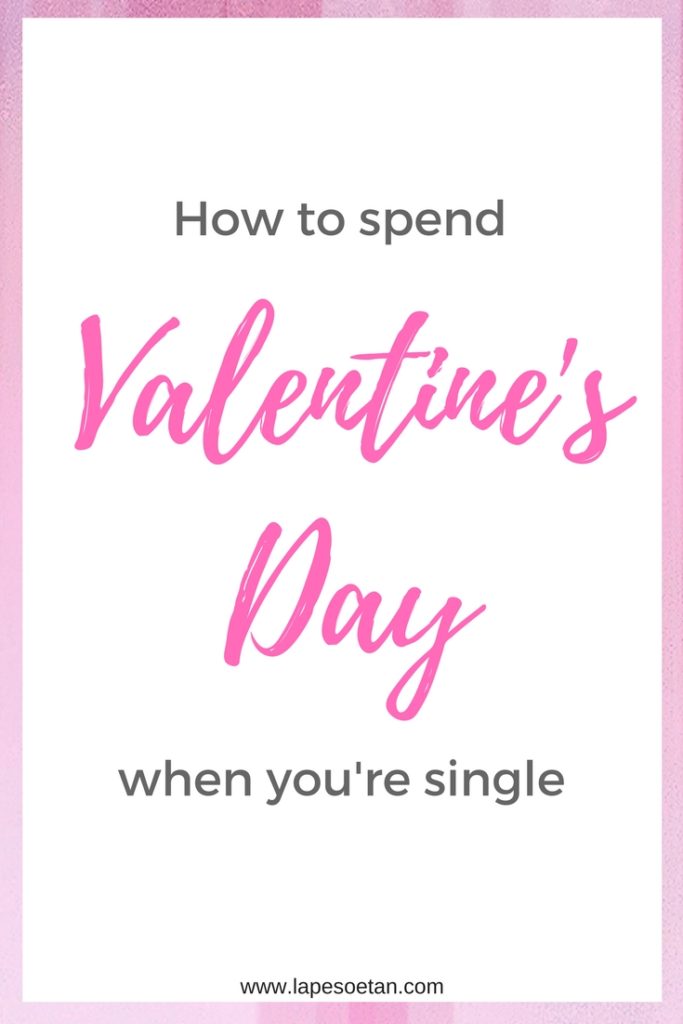 how to spend valentine's day single www.lapesoetan.com