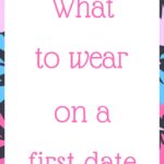 What to wear on a first date