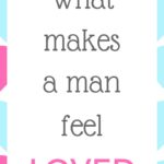 What makes a man feel loved