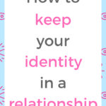 How to keep your identity in a relationship