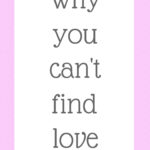 Why you can’t find love