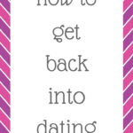 How to get back into dating
