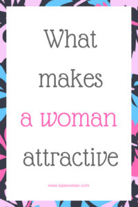 what makes a woman attractive www.lapesoetan.com