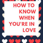 How to know when you’re in love