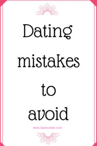 dating mistakes to avoid www.lapesoetan.com