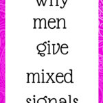 Why men give mixed signals