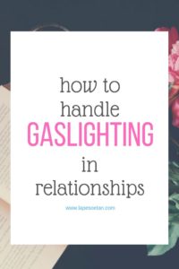 how to handle gaslighting in relationships www.lapesoetan.com
