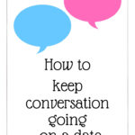 How to keep conversation going on a date