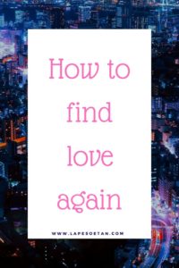 how to find love again PODCAST www.lapesoetan.com