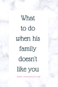 what to do when his family doesn't like you www.lapesoetan.com