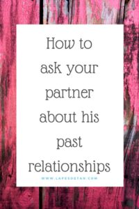 how to ask your partner about his past relationships PODCAST www.lapesoetan.com