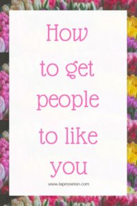 how to get people to like you www.lapesoetan.com (1)