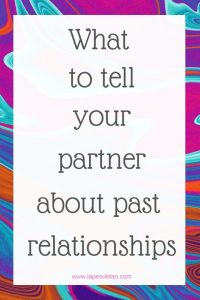 what to tell your partner about past relationships www.lapesoetan.com