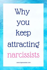 why you keep attracting narcissists www.lapesoetan.com
