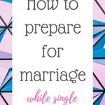How to prepare for marriage while single