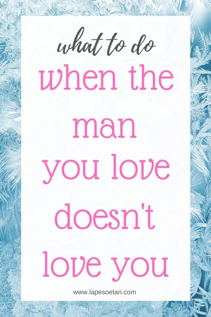 what to do when the man you love doesn’t love you PODCAST www.lapesoetan.com
