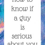 How to know if a guy is serious about you