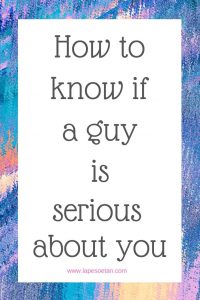 how to know if a guy is serious about you www.lapesoetan.com