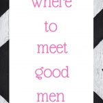 Where to meet good men