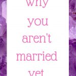Why you aren’t married yet