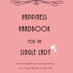 Free copy of my new book, Happiness Handbook for the Single Lady