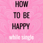 How to be happy while single