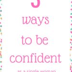 3 ways to be confident as a single woman over 30