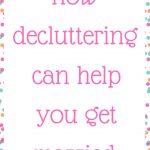 How decluttering can help you get married
