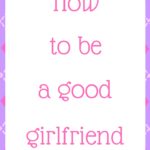 How to be a good girlfriend
