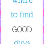Where to find good guys